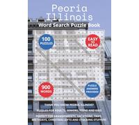 Peoria Illinois Word Search Puzzle Book: Think you know Peoria, Illinois? Puzzles for Adults, Seniors, Teens and Kids. Perfect for Grandparents, ... Christmas Gifts and Stocking Stuffers.