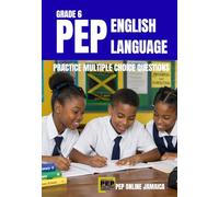 PEP English Language Grade 6: Practice Multiple Choice Questions (PEP Jamaica Series)