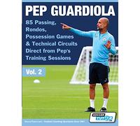 Pep Guardiola - 85 Passing, Rondos, Possession Games & Technical Circuits Direct from Pep's Training Sessions (2) (Volume)