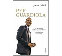 Pep Guardiola. De Santpedor a la banqueta del Camp Nou (NO FICCIÓ COLUMNA)