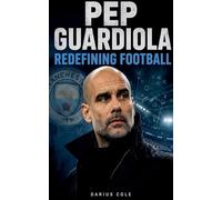 Pep Guardiola Redefining Football