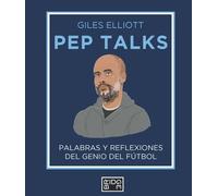 Pep Talks. Palabras y reflexiones del genio del fútbol | Gerard Guix