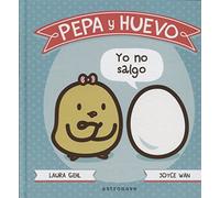 PEPA Y HUEVO. YO NO SALGO (ALBUM ILUSTRADO)