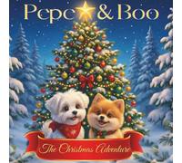 Pepe&Boo: The Christmas Adventure: A Christmas Story About Friendship and Kindness (Pepe&Boo Adventures)