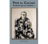 Pepe el Cachas. Perdona que te moleste