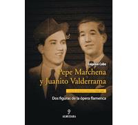 Pepe Marchena y Juanito Valderrama: Dos figuras de la ópera flamenca (SIN COLECCION)