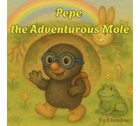 Pepe the Adventurous Mole: An entertaining illustrated story for children ages 4 to 9