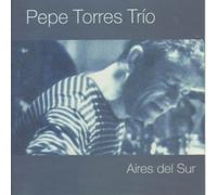 Pepe Torres Trio - Aires Del Sur
