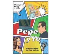 Pepe Y Yo: Diálogos de Fe y Vida