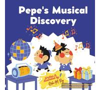 Pepe's Musical Discovery - Children’s Science Book: 24 pages, Kids Storybook, Kids Party Book: A joyful STEM picture book about the science of sound ... (Think, Tinker, Discover! - STEM Adventures)