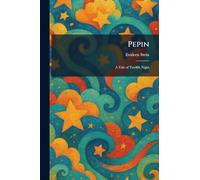 Pepin: A Tale of Twelfth Night