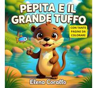 PEPITA E IL GRANDE TUFFO: Una storia di coraggio e autostima per bambini 3-6 anni - Scopri come ogni differenza può essere un superpotere!