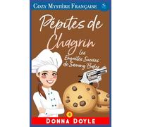Pépites de Chagrin: Les Enquêtes Sucrées de Sammy Baker: 4 (Les Mystères de la Pâtissière: Une Série Culinaire Cosy de Sammy Baker)