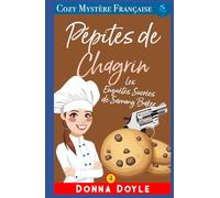 Pépites de Chagrin: Les Enquêtes Sucrées de Sammy Baker (Les Mystères de la Pâtissière: Une Série Culinaire Cosy de Sammy Baker)