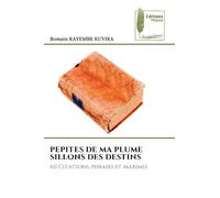 Pepites de Ma Plume Sillons Des Destins: 611 Citations, phrases et maximes