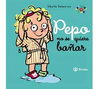 Pepo no se quiere bañar (Castellano - A PARTIR DE 0 AÑOS - PROYECTO DE 0 A 3 AÑOS - Libros emocionales)