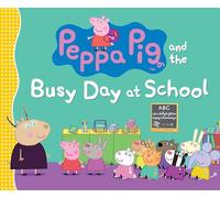 Peppa Pig and the Busy Day at School: (A Classroom Adventure Featuring Letters, Numbers, and Special Talents - Perfect for Toddlers, Preschoolers, and Kids Ages 2-5)