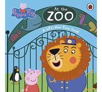 Peppa Pig. At The Zoo. A Lift The Flap Book