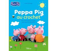 Peppa Pig au crochet: Plus de 20 personnages avec leurs accessoires !
