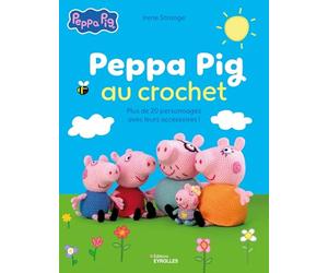Peppa Pig au crochet: Plus de 20 personnages avec leurs accessoires !
