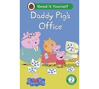 Peppa Pig Daddy Pig's Office: Read It Yourself - Level 2 Developing Reader