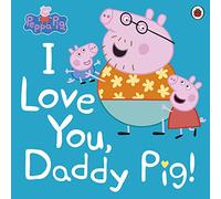 Peppa Pig. I Love You, Daddy Pig