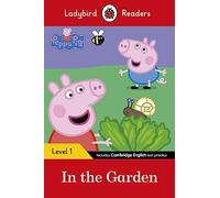 PEPPA PIG: IN THE GARDEN (LB): Ladybird Readers Level 1 - 9780241262207