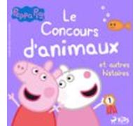 Peppa Pig - Le Concours d'animaux et autres histoires