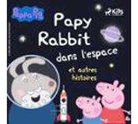 Peppa Pig - Papy Rabbit dans l'espace et autres histoires