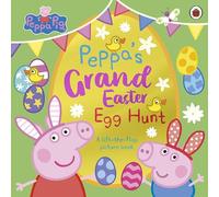 Peppa Pig: Peppa’s Grand Easter Egg Hunt: A Lift-the-Flap Picture Book