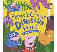 Peppa Pig: Peppa's Great Dinosaur Hunt : A Lift-the-Flap Book
