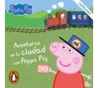 Peppa Pig. Recopilatorio De Cuentos - Aventuras En La Ciudad Con Peppa