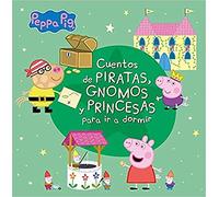 Peppa Pig. Recopilatorio de cuentos - Cuentos de piratas, gnomos y princesas para ir a dormir