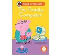 Peppa Pig The Family Computer: Read It Yourself - Level 1 Early Reader