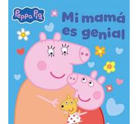 Peppa Pig. Un cuento - Mi mamá es genial