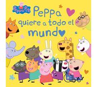 Peppa Pig. Un cuento - Peppa quiere a todo el mundo | Aa. Vv.