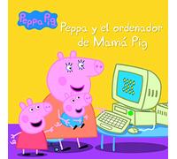 Peppa Y El Ordenador De Mama Pig (peppa Pig. Primeras Lecturas 15 )