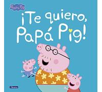 ¡te Quiero Papá Pig! (peppa Pig. Primeras Lecturas)