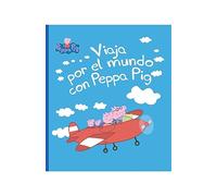 Peppa Pig. Un cuento - Viaja por el mundo con Peppa Pig