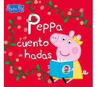 Peppa y el cuento de hadas (Un cuento de Peppa Pig) | Aa. Vv.