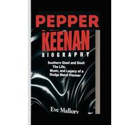 PEPPER KEENAN BIOGRAPHY: Southern Steel and Soul: The Life, Music, and Legacy of a Sludge Metal Pioneer