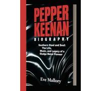 PEPPER KEENAN BIOGRAPHY: Southern Steel and Soul: The Life, Music, and Legacy of a Sludge Metal Pioneer