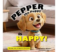 Pepper the Puppy is Happy: Therapy tools wrapped in storytime (Pepper the Puppy Emotion Series)