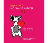 Peppercorn and the Magic of Kindness: How Little Acts Make Big Hearts: 1 (Peppercorns Magic)