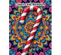 Peppermint Art Therapy: 50 Intricate Candy Cane Mandala Patterns for Mindfulness and Anti-Anxiety