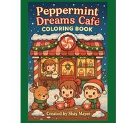 Peppermint Dreams Café: A Cozy Christmas Coloring Book: A sweet Christmas coloring adventure filled with cocoa, cookies, and friendship