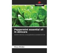 Peppermint essential oil in skincare: Scientific references, nursing applications, prophylaxis and risks