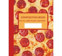 Pepperoni Pizza Composition Notebook - Wide Ruled 8x10 in, 100 Pages - Funny Food-Themed School Journal for Kids, Teens, Students, Pizza Lovers & Class Notes