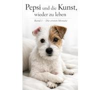 Pepsi und die Kunst, wieder zu leben: Ein Roman über Neubeginn, Mut und Pfotenabdrücke im Alltag