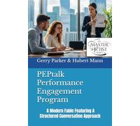 PEPtalk Performance Engagement Program: A Modern Fable Featuring A Structured Conversation Approach (The Master HRtist Series)